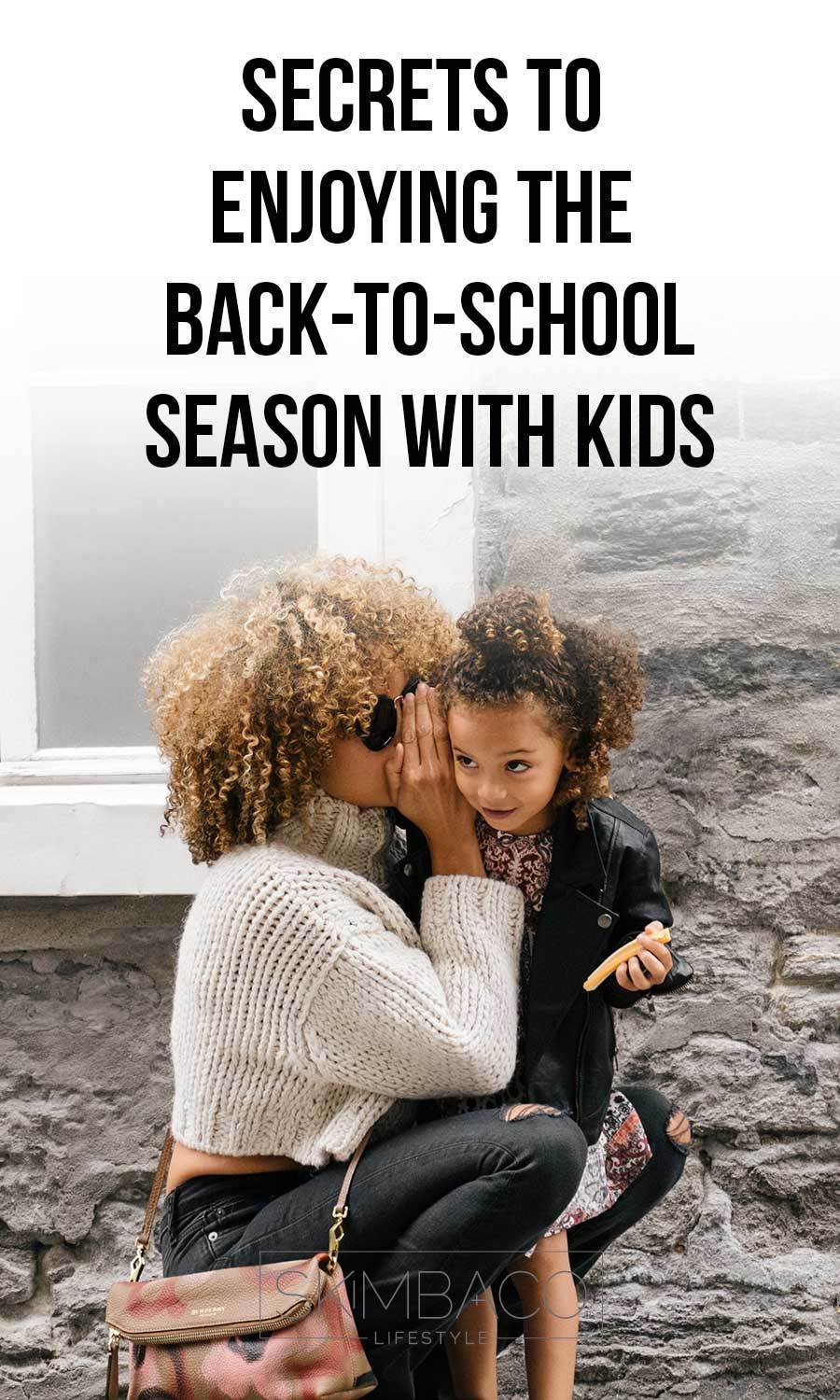 secrets to enjoying back to school time with your kids