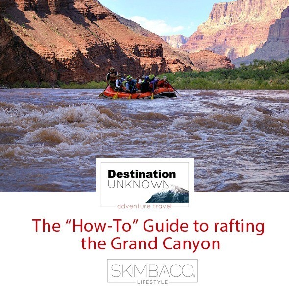How to - guide to rafting the Grand Canyon I @SatuVW I Destination Unknown