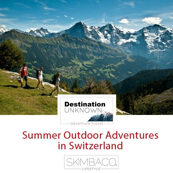 Summer Outdoor Adventures in Switzerland I Destination Unknown