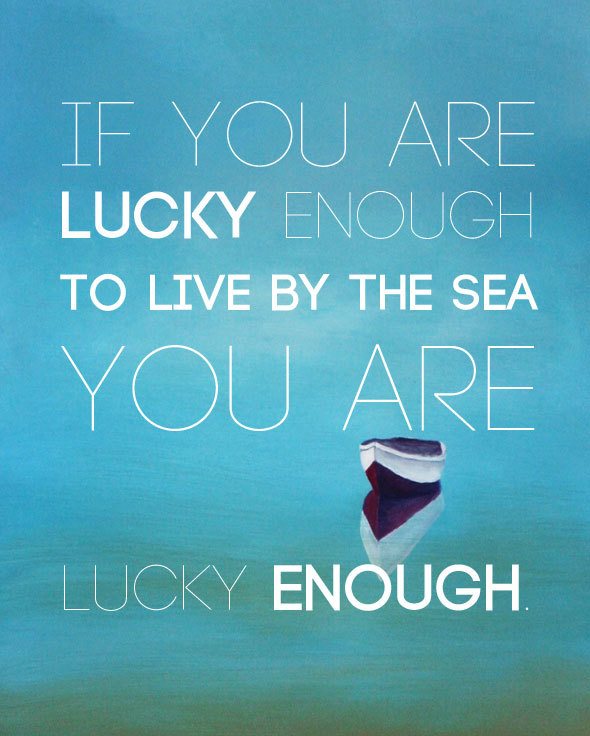 f you are lucky enough to live by the sea, you are lucky enough. #GHCBeachDays Beach quotes at  https://skimbacolifestyle.com/2013/07/beach-quotes.html  