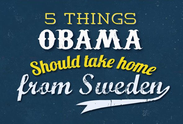 5 Things Obama should take home from Sweden