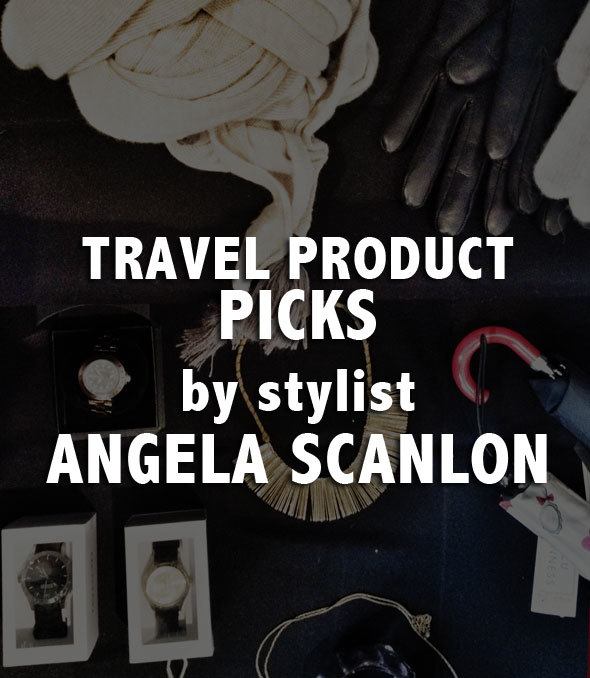 Must have travel products, by stylist Angela Scanlon