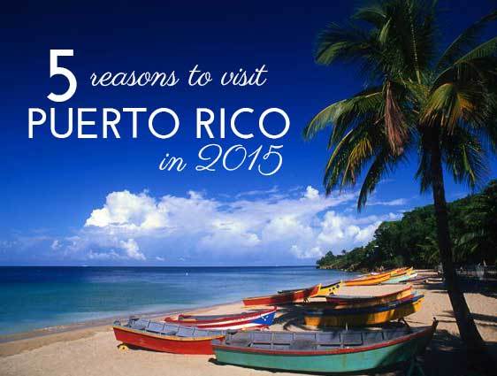 5 reasons to visit Puerto Rico in 2015
