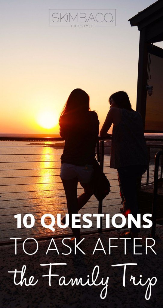 Reflect on how meaningful your family travels were this summer. Ask yourself and your family these ten questions after your trip.